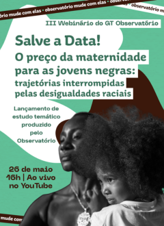 O preço da maternidade para as jovens negras: trajetórias interrompidas pelas desigualdades raciais